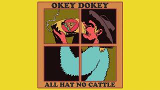 Okey Dokey  All Hat No Cattle [upl. by Bigg381]