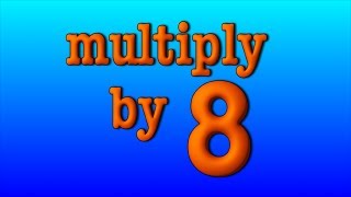 multiply by 8 [upl. by Ander]