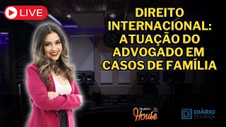 🔴Podcast Ep 123  Entendi Direito  Direito Internacional atuação do advogado em casos de família [upl. by Rats723]