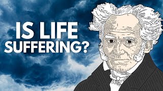 Is Life Suffering  The Philosophy of Arthur Schopenhauer [upl. by Ecirtemed]