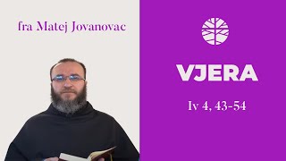 Razmišljanje o vjeri  EVANĐELJE Iv 4 4354 [upl. by Yellac361]