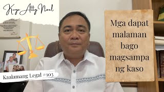 Mga dapat malaman bago magsampa ng kaso  Kaalamang Legal 103 [upl. by Lledrev]