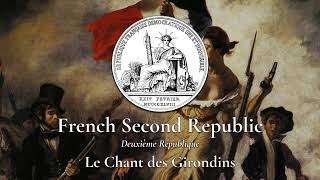 French Second Republic 18481852  National Anthem  Le Chant des Girondins [upl. by Ynobe756]