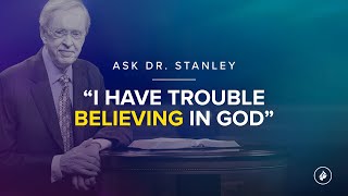 quotI have trouble believing in Godquot  Ask Dr Stanley [upl. by Sadira]