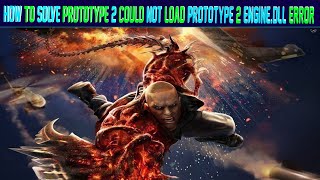 How To Solve Prototype 2 Could Not Load Prototype 2 EngineDLL Error [upl. by Inanuah29]