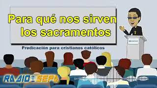 Para qué nos sirven los sacramentos  CHARLA PREDICACIÓN matrimonios [upl. by Sailesh915]