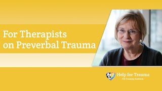 For Therapists on Preverbal Trauma [upl. by Aynatal676]