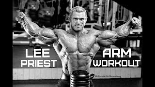 LEE PRIEST  ARM WORKOUT BODYBUILDING MOTIVATION [upl. by Nahgem702]