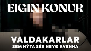 73 Valdakarlar sem nýta sér neyð kvenna  Eigin Konur [upl. by Stutsman]