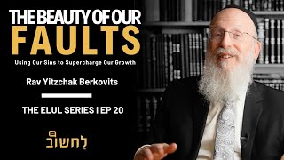 Ep 20 l The Beauty Of Our Faults by Rav Yitzchak Berkovits [upl. by Lorine934]