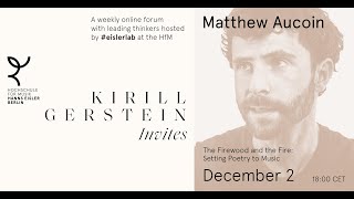 Matthew Aucoin quotThe Firewood and the Fire setting poetry to musicquot   quotKirill Gerstein invitesquot [upl. by Schreibman967]