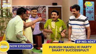 NEW Ep 4048  Purush Mandli Ki Party Sharty Successful I Taarak Mehta Ka Ooltah Chashmah [upl. by Catlaina397]