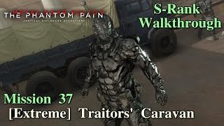 Metal Gear Solid V The Phantom Pain ★ Mission 37 Extreme Traitors Caravan SRank [upl. by Aerb]