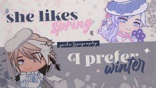 she likes spring i prefer winter  gacha typography edit [upl. by Mintun]