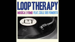 LOOP THERAPY feat COLLE DER FOMENTO  Musica e Fumo [upl. by Belia]