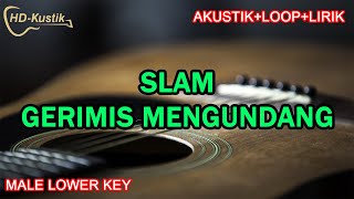 SLAM  GERIMIS MENGUNDANG  KARAOKELOOPLIRIK  MALE LOWER KEY [upl. by Noguchi]