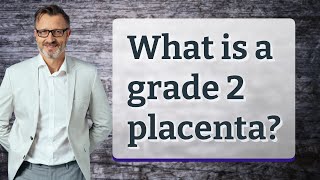 What is a grade 2 placenta [upl. by Parker]