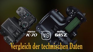 Pentax K70 vs Pentax 645Z Ein Vergleich der technischen Daten [upl. by Daryl478]