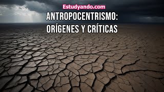 Antropocentrismo Orígenes y Críticas [upl. by Nnylirak426]