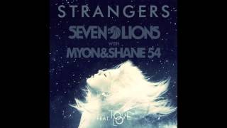 Seven Lions with Myon and Shane 54  Strangers Feat Tove Lo [upl. by Ait583]