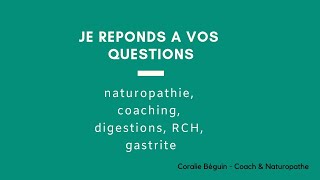 JE RÉPONDS A VOS QUESTIONS NATUROPATHIE DIGESTION INTESTIN IRRITABLE COLOPATHIE FONCTIONNELLE [upl. by Jarrod]