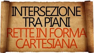 Intersezione di Piani  Retta in forma cartesiana [upl. by Nemraciram901]