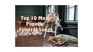 What are the songs most played at funerals Top 10 Most Popular Funeral Songs [upl. by Dorothi]