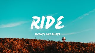 Twenty One Pilots  Ride Lyrics [upl. by Yemaj782]