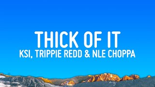 KSI  Thick Of it Lyrics ft Trippie Redd amp NLE Choppa [upl. by Asoral]