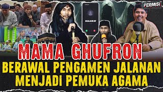 FAKTA MAMA GHUFRON  BERAWAL DARI PENGAMEN SAMPAI JADI PENDAKWAH BISA BAHASA SEMUT [upl. by Anawqahs]