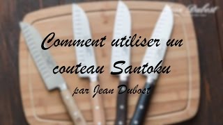 Comment utiliser un couteau Santoku par Jean Dubost coutelier professionnel depuis 1920 [upl. by Musihc]