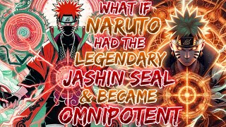 What If Naruto Had The Legendary Jashin Seal amp Became OMNIPOTENT [upl. by Assylla]