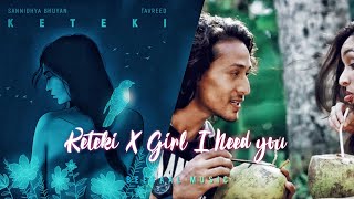 Keteki X Girl I need you  Mashup  BEESAAL Sannidhya bhuyan amp TavreedAssamese new edm song 2021 [upl. by Saunderson]