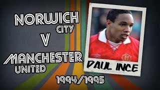 PAUL INCE  Norwich v Man Utd 9495  Retro Goal [upl. by Velvet]