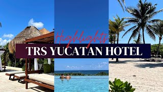 Highlights of the TRS Yucatan Hotel in Riviera Maya Mexico [upl. by Ogdan896]