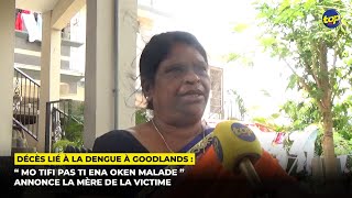 Décès lié à la dengue à Goodlands  « mo tifi pas ti ena oken malade » annonce la mère de la victime [upl. by Ormond11]