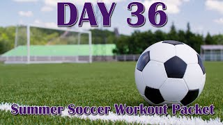 DAY 36 of 90  Summer Soccer Workout Packet [upl. by Errecart]