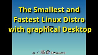 The Smallest and Fastest Linux with Desktop  Tiny Core [upl. by Ecinad]