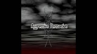 Aggressive Persuasion  Aggressive Persuasion Full Album [upl. by Yornoc]