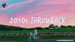 2010s throwback songs  a nostalgia playlist  2010s music nostalgia [upl. by Llevel]