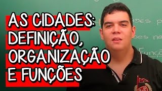 As Cidades Definição Organização e Funções  Extensivo Geografia  Descomplica [upl. by Johnna]