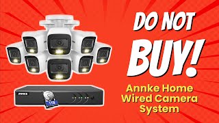 DONT BUY ANNKE Home Wired Camera System BEFORE WATCHING THIS VIDEO 5 Reasons [upl. by Lubbock]