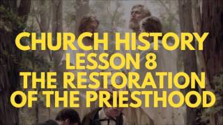 Doctrine and Covenants Lesson 8 The Restoration of the Priesthood [upl. by Sheffy]