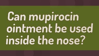 Can mupirocin ointment be used inside the nose [upl. by Ail]