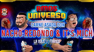 Los Amos del Universo Carne Asada con Nacho Redondo e It´s Mich [upl. by Mara83]