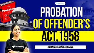 Probation of Offenders Act 1958  Manisha Maheshwari  Unacademy Linking Laws [upl. by Amethyst]