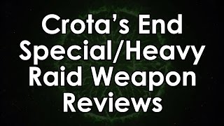 Destiny Crotas End Special amp Heavy Raid Weapon Reviews [upl. by Sikata]