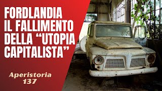 137 Fordlandia il fallimento dellquotutopia capitalistaquot statunitense in amazzonia Aperistorie [upl. by Notreve299]