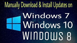 How to Download amp Install Windows Updates Manually  2017  Windows 7810 [upl. by Aicilev]