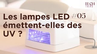 TECH TALK  Les lampes LED émettentelles des UV [upl. by Aldis137]